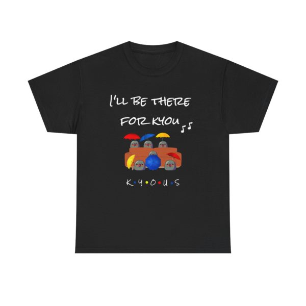 "I’ll Be There for Kyou" T-Shirt – The One with the Kyous on the Couch ☂️🛋️ - Image 5