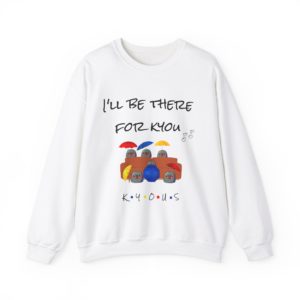 Funny "I’ll Be There for Kyou" sweatshirt with six Kyous on a couch, holding colorful umbrellas