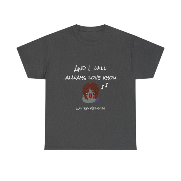 "I Will Always Love Kyou" T-Shirt – Whitney Kyouston Edition 🎤💔 - Image 17