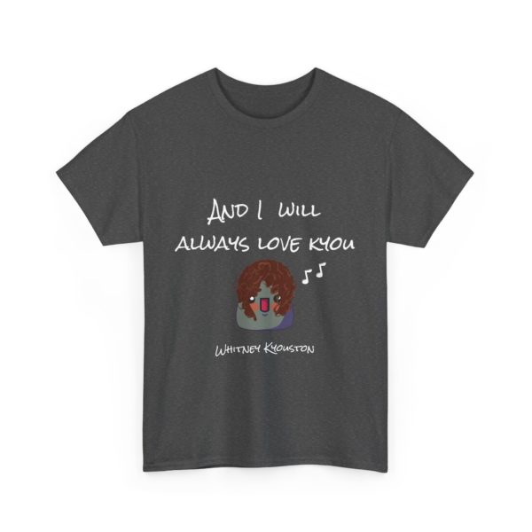 "I Will Always Love Kyou" T-Shirt – Whitney Kyouston Edition 🎤💔 - Image 19