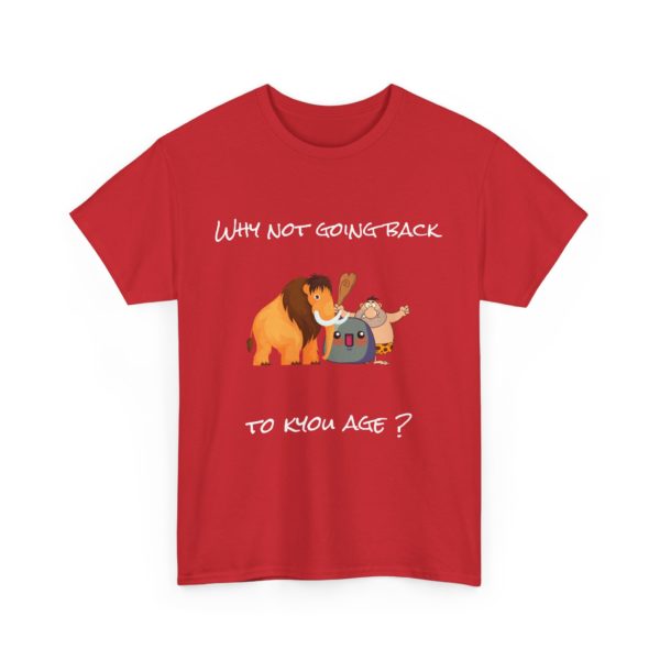 "Why Not Going Back to Kyou Age?" T-Shirt – Prehistoric Absurdity 🦴🪨 - Image 27