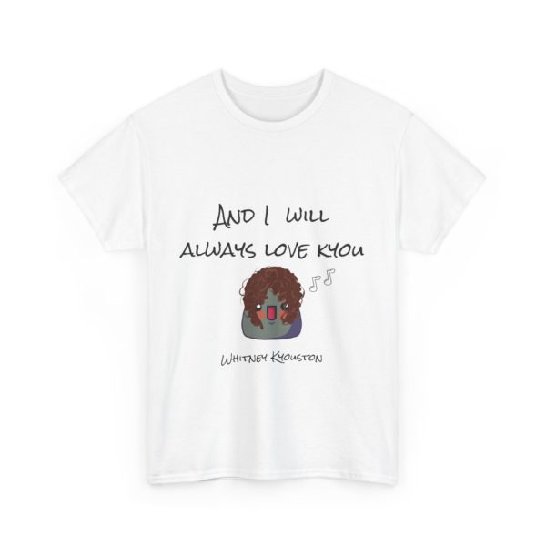 "I Will Always Love Kyou" T-Shirt – Whitney Kyouston Edition 🎤💔 - Image 3