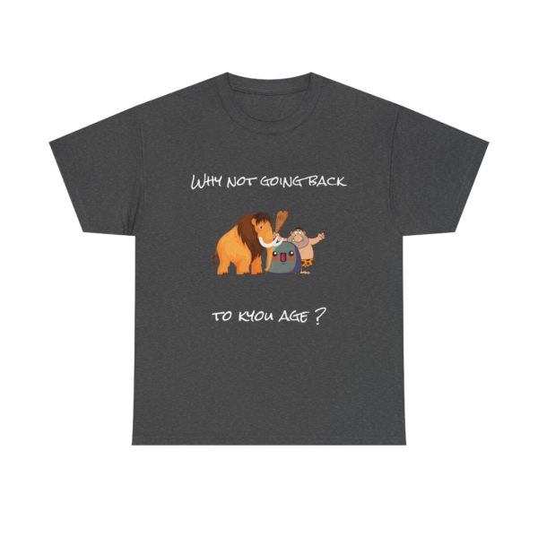 "Why Not Going Back to Kyou Age?" T-Shirt – Prehistoric Absurdity 🦴🪨 - Image 17