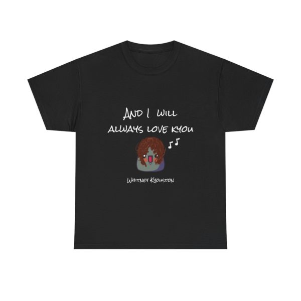 "I Will Always Love Kyou" T-Shirt – Whitney Kyouston Edition 🎤💔 - Image 5