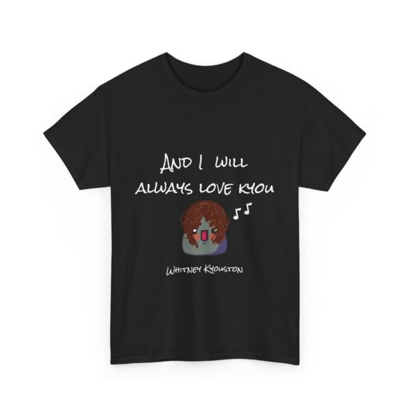 "I Will Always Love Kyou" T-Shirt – Whitney Kyouston Edition 🎤💔 - Image 7