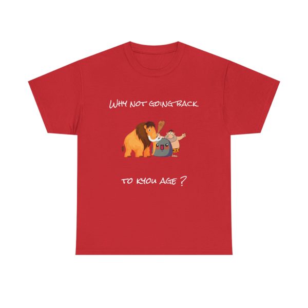 "Why Not Going Back to Kyou Age?" T-Shirt – Prehistoric Absurdity 🦴🪨 - Image 25